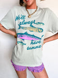 We'll Always Have Summer Tee: Lt Teal