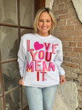 Love You Mean It Sweatshirt: Heather Gray